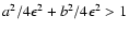 $a^2/4\epsilon^2+b^2/4\epsilon^2>1$