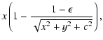 $\displaystyle x\left(1-\frac{1-\epsilon}{\sqrt{x^2+y^2+c^2}}\right) ,$