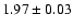 $1.97\pm0.03$