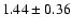$1.44\pm0.36$