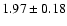 $1.97\pm0.18$