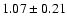 $1.07\pm0.21$