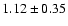 $1.12\pm0.35$