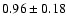 $0.96\pm0.18$