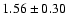 $1.56\pm0.30$