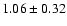 $1.06\pm0.32$
