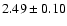 $2.49\pm0.10$