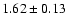 $1.62\pm0.13$