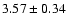 $3.57\pm0.34$