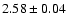 $2.58\pm0.04$