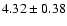 $4.32\pm0.38$