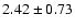 $2.42\pm0.73$