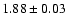 $1.88\pm0.03$
