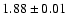 $1.88\pm0.01$