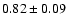 $0.82\pm0.09$