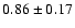 $0.86\pm0.17$