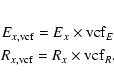 \begin{eqnarray*}&& E_{x,{\rm vcf}} = E_x \times {\rm vcf}_E \\
&& R_{x,{\rm vcf}} = R_x \times {\rm vcf}_R.
\end{eqnarray*}
