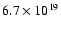 $6.7 \times 10^{19}$