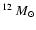 $^{12}~M_{\odot}$