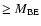 $\ge M_{{\rm BE}}$