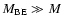 $M_{{\rm BE}} \gg M$