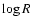 $\log R$
