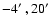 $-4\hbox{$^\prime$ },20\hbox{$^\prime$ }$