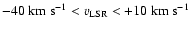 $-40~{\rm km~s}^{-1} < v_{{\rm LSR}} < +10~{\rm km~s}^{-1}$