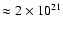 $\approx 2\times10^{21}$