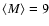 $\langle M \rangle=9$