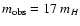 $m_{{\rm obs}} = 17~m_{H}$