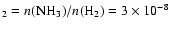 $_2 = n{\rm (NH_3)}/n({\rm H}_2)=3\times10^{-8}$
