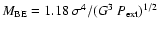 $M_{{\rm BE}}=1.18~\sigma^{4}/(G^{3}~P_{{\rm ext}})^{1/2}$