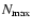 $N_{{\rm max}}$