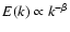 $E(k) \propto k^{-\beta}$
