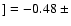 $] = -0.48~\pm$