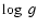 $\log~ g$