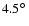 $4.5\hbox{$^\circ$ }$