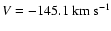 $V = -145.1~{\rm km~s}^{-1}$