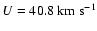 $U = 40.8~{\rm km~s}^{-1}$