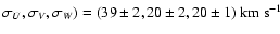 $\sigma_U, \sigma_V, \sigma_W)= (39\pm2, 20\pm2, 20\pm1)~{\rm km~s}^{-1}$