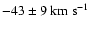 $-43\pm 9 ~
{\rm km~s}^{-1}$