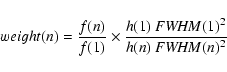 \begin{displaymath}
weight(n) = {\frac{f(n)}{f(1)}} \times
{\frac{h(1
)\ {\it FWHM}(1)^2}{h(n)\ {\it FWHM}(n)^2}}
\end{displaymath}