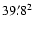 $39\farcm8^2$