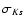 $\sigma_{Ks}$