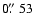 $0\hbox{$.\!\!^{\prime\prime}$ }53$