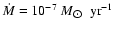 $\dot{M}= 10^{-7}~M_{\hbox{$\odot$ }}~{\rm yr}^{-1}$