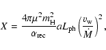 \begin{displaymath}X=\frac{4\pi \mu^2 m_{\rm H}^2}{\alpha_{\rm rec}} a L_{\rm ph}
\left(\frac{v_{\rm w}}{\dot{M}}\right)^2,
\end{displaymath}