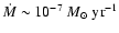 $\dot{M}\sim10^{-7}~{M}_{\odot}~{\rm yr}^{-1}$