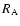 $R_{\rm A}$